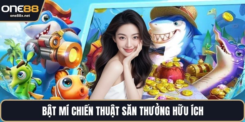 Bật mí chiến thuật săn thưởng hữu ích