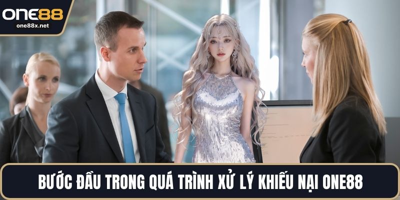 Bước đầu trong quá trình xử lý khiếu nại ONE88