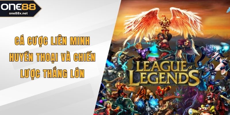 Cá cược Liên Minh Huyền Thoại