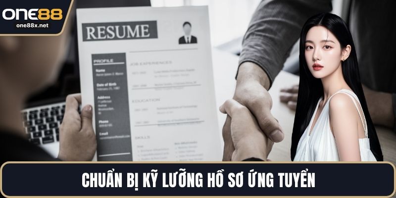 Chuẩn bị kỹ lưỡng hồ sơ ứng tuyển