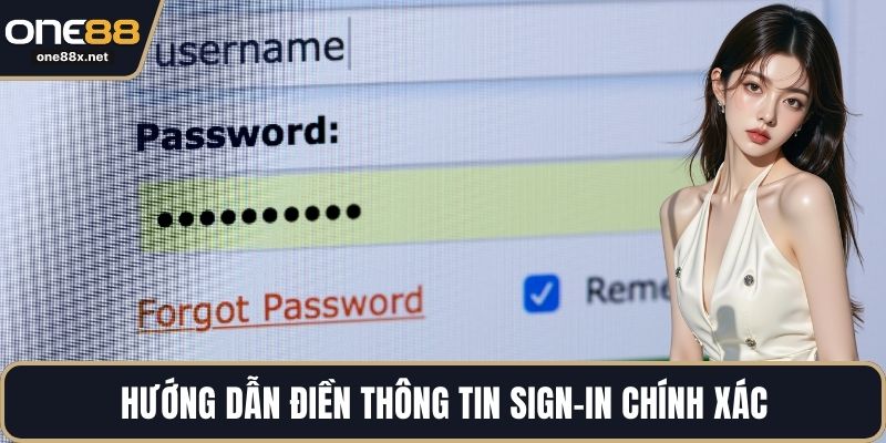 Hướng dẫn điền thông tin sign-in chính xác