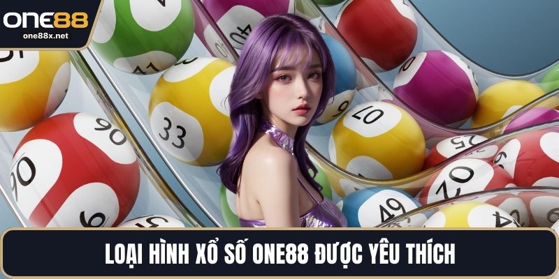 Loại hình xổ số ONE88 được yêu thích
