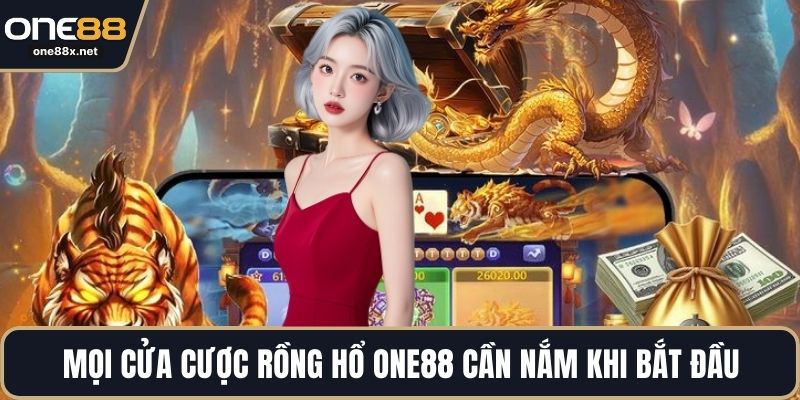 Mọi cửa cược rồng hổ ONE88 cần nắm khi bắt đầu