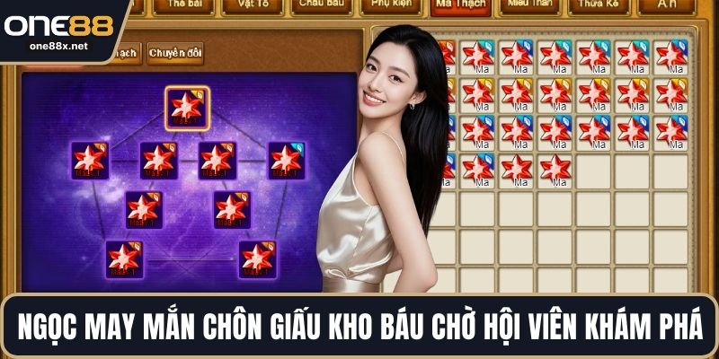 Ngọc May Mắn chôn giấu những kho báu chờ hội viên khám phá