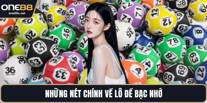 Những nét chính về lô đề bạc nhớ