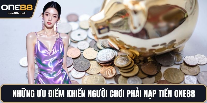 Những ưu điểm khiến người chơi phải nạp tiền One88