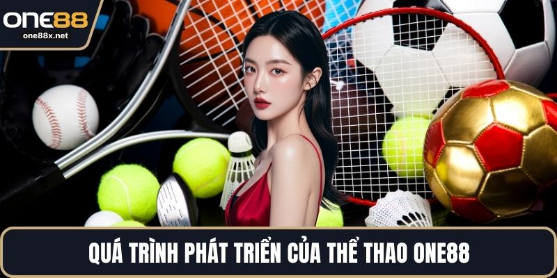 Quá trình phát triển của thể thao ONE88