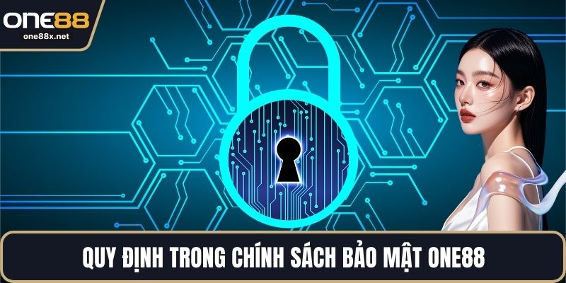 Quy định trong chính sách bảo mật ONE88
