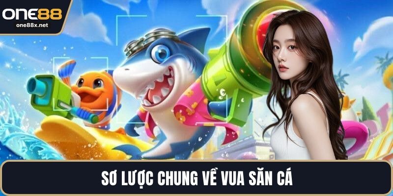Sơ lược chung về vua săn cá