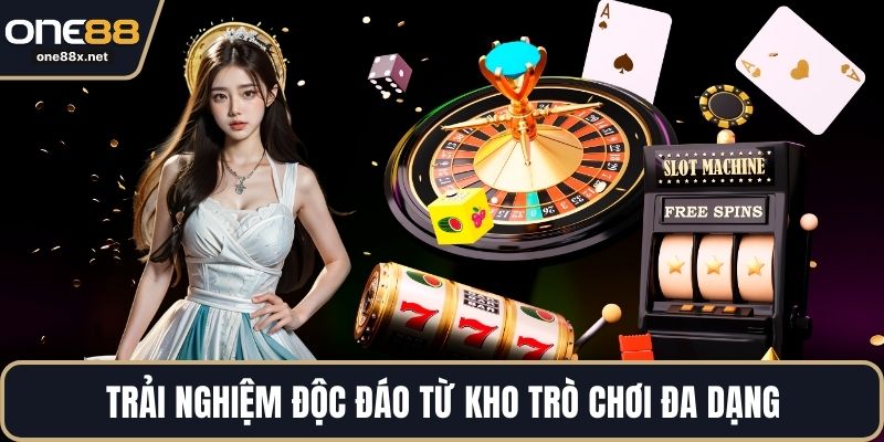 Trải nghiệm độc đáo từ kho trò chơi đa dạng
