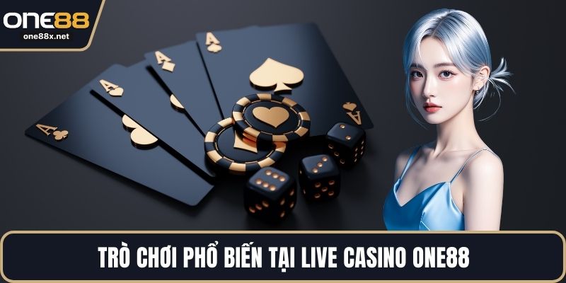 Trò chơi phổ biến tại Live Casino ONE88