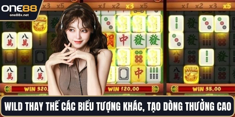 Wild thay thế các biểu tượng khác, tạo dòng thưởng cao